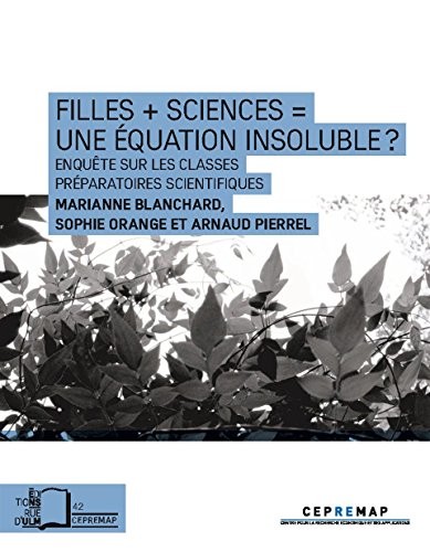 Filles + sciences = une équation insoluble ? : Enquête sur les classes préparatoires scientifiques