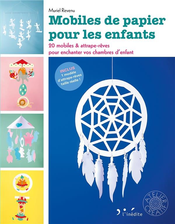 Mobiles de papier pour les enfants : 20 mobiles et attrape-rêves pour enchanter vos chambres d'enfant
