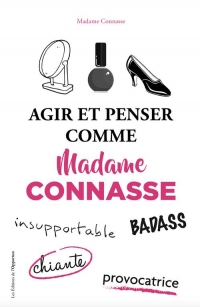 Agir et penser comme madame connasse
