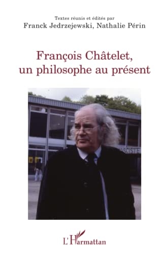 François Châtelet, un philosophe au présent