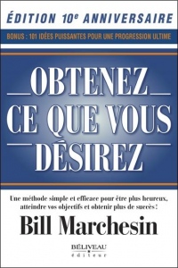 Obtenez ce que vous désirez - Une méthode simple et efficace pour être plus heureux