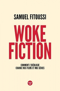Woke fiction - Comment l'idéologie change nos films et nos séries