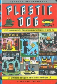 Plastic dog : 24 bandes dessinées électroniques pour ordinateur de poche, âge de pierre du livre numérique