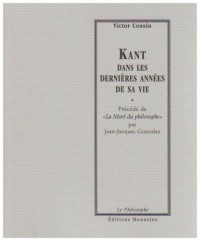Kant Dans les Dernières annees de sa vie (V. Cousin)