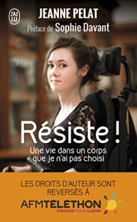 Résiste ! : Une vie dans un corps que je n'ai pas choisi