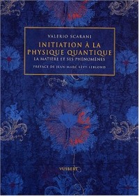 Initiation à la physique quantique : La matière et ses phénomènes