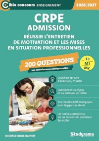 CRPE – Admission – Réussir l’entretien de motivation et les mises en situations professionnelles – 200 questions: Sessions 2026-2027 (L3/M2)
