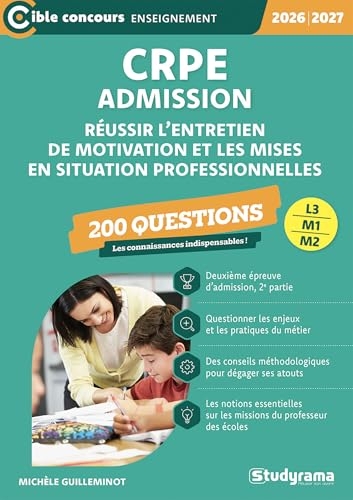 CRPE – Admission – Réussir l’entretien de motivation et les mises en situations professionnelles – 200 questions: Sessions 2026-2027 (L3/M2)