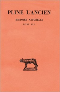 Histoire naturelle, Livre XXV : Nature des plantes naissant spontanément et des plantes découvertes par les hommes