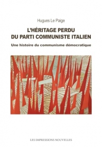 L’Héritage perdu du Parti Communiste Italien: Une histoire du communisme démocratique