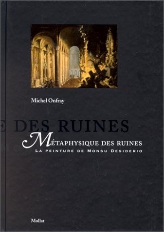 Metaphysique des ruines: La peinture de Monsu Desiderio