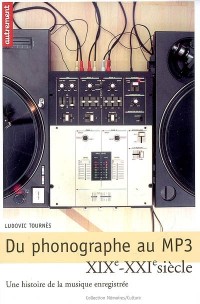 Du phonographe au MP3 : Une histoire de la musique enregistrée, XIX-XXIe siècle