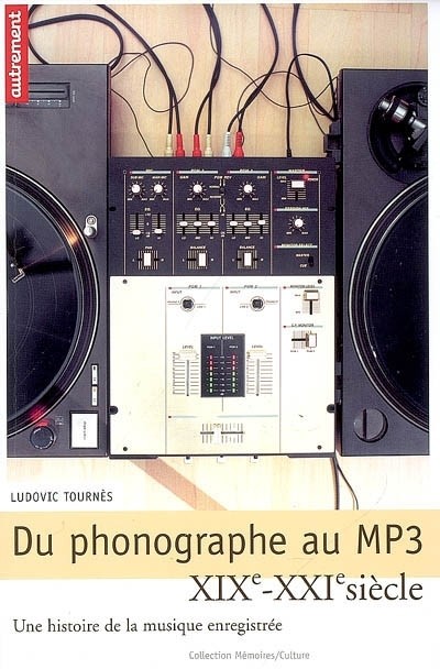 Du phonographe au MP3 : Une histoire de la musique enregistrée, XIX-XXIe siècle