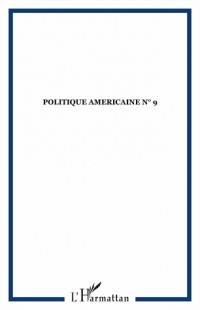 Politique américaine, N° 9, hiver 2007-200 : La Californie, avant-garde de l'Amérique
