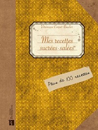 Mes recettes sucrées-salées et autres aigres-doux