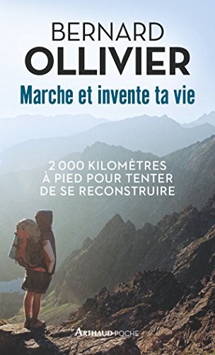 Marche et invente ta vie : Adolescents en difficulté, ils se reconstruisent par une marche au long cours