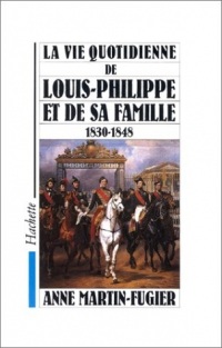 La vie quotidienne de Louis-Philippe et de sa famille 1830-1848