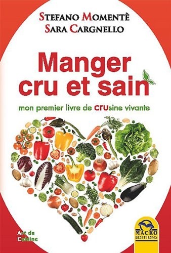 Manger cru et sain - Mon premier livre de crusine vivante