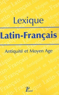Lexique Latin-Français : Antiquité et Moyen Age