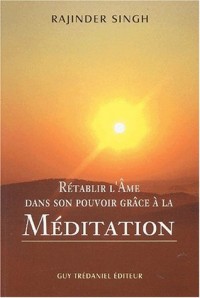 Rétablir l'âme dans son pouvoir grâce à la méditation