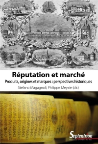 Réputation et marché: Produits, origines et marques : perspectives historiques