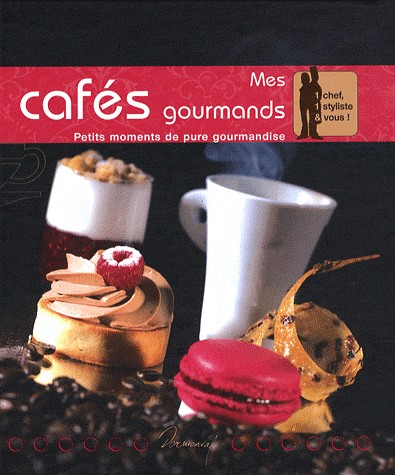 Mes cafés gourmands : Petits moments de pure gourmandise