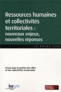 Ressources humaines et collectivités territoriales : nouveaux enjeux, nouvelles réponses