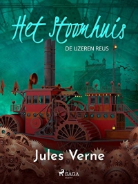 Het stoomhuis - De IJzeren Reus (Buitengewone reizen) (Dutch Edition)