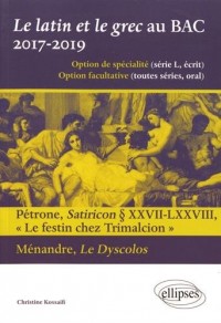 Le latin et le grec au BAC. 2017-2019. Pétrone, Satiricon § XXVII-LXXVIII « Le festin chez Trimalcion » et Ménandre, Le Dyscolos