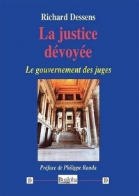 La justice dévoyée: Le gouvernement des juges