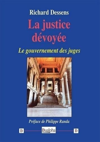 La justice dévoyée: Le gouvernement des juges