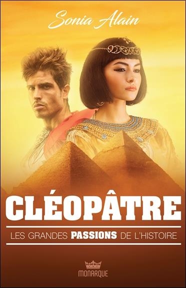 Les grandes passions de l'histoire - Cléopâtre