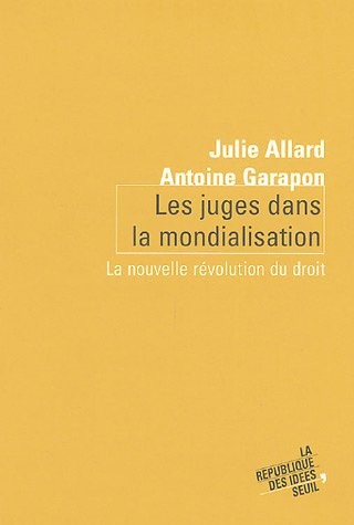 Les Juges dans la mondialisation. La nouvelle révolution du droit