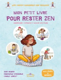 Mon petit livre pour rester zen : Comprendre, exprimer et vaincre ses peurs