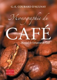 Monographie du Cafe Ou Manuel de l'Amateur de Cafe