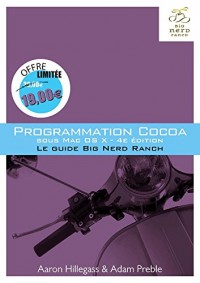 Programmation Cocoa sous Mac OS X 4e édition : Le guide Big Nerd Ranch