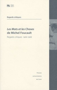 Les Mots et les Choses de Michel Foucault : Regards critiques 1966-1968