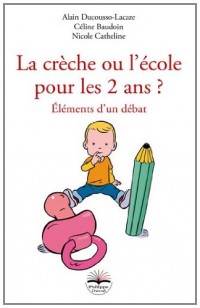 La crèche ou l'école pour les 2 ans ? Eléments d'un débat