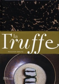 La Truffe. Passion brute