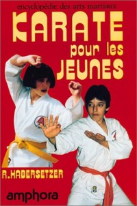 KARATE POUR LES JEUNES. Du débutant à la ceinture noire