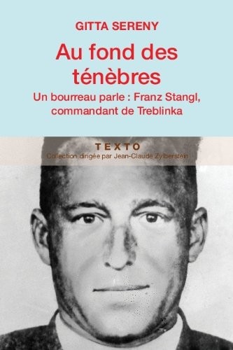 Au fond des ténèbres : Un bourreau parle : Franz Stangl, commandant de Treblinka