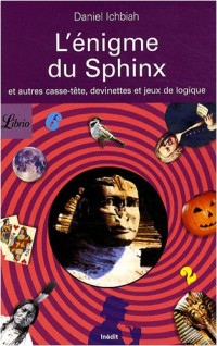 L'énigme du Sphinx : Et autres casse-tête et jeux de logique