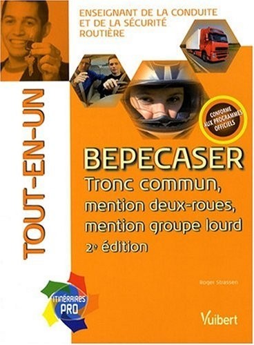BEPECASER tout-en-un : Enseignant de la conduite et de la sécurité routière - Tronc commun, mention deux-roues, mention groupe lourd