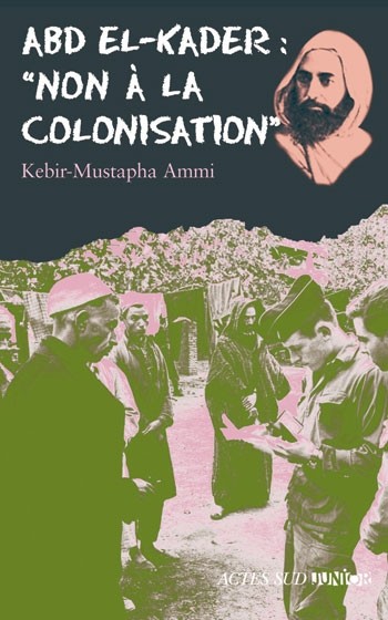 Abd el-Kader : Non à la colonisation