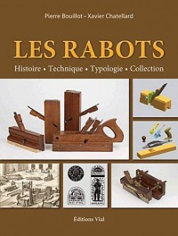 Les Rabots. Histoire, technique, typologie, collection