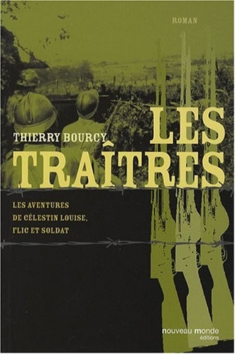 Les traîtres : Les aventures de Célestin Louise, flic et soldat