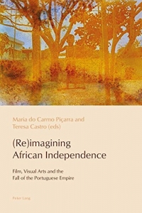 Reimagining African Independence: Film, Visual Arts and the Fall of the Portuguese Empire