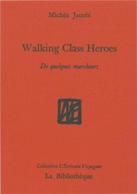Walking class heroes : De quelques marcheurs