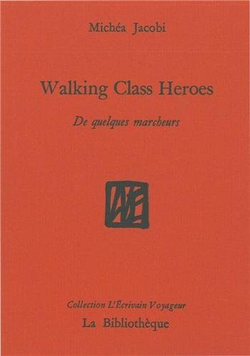 Walking class heroes : De quelques marcheurs