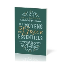 Les moyens de grâce essentiels